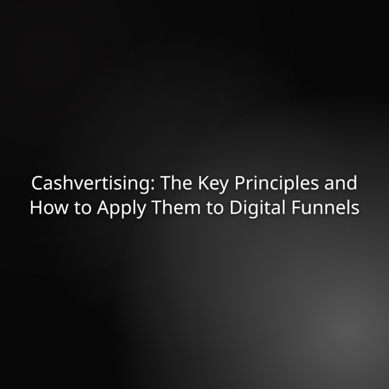 Cashvertising: The Key Principles and How to Apply Them to Digital Funnels